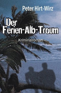 Der Ferien-Alb-Traum (eBook, ePUB) - Hirt-Wirz, Peter