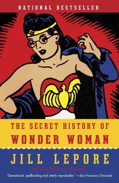 The Secret History of Wonder Woman (eBook, ePUB) - Lepore, Jill