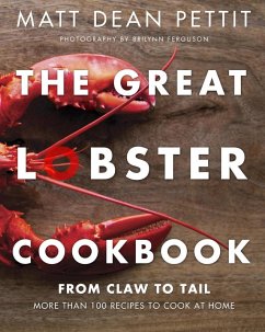 The Great Lobster Cookbook (eBook, ePUB) - Pettit, Matt Dean