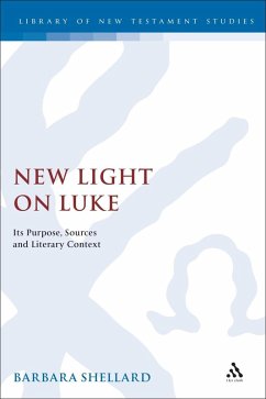 New Light on Luke (eBook, PDF) - Shellard, Barbara New Light on Luke (eBook, PDF) - Shellard, Barbara
