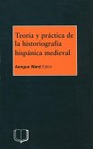 Teoria y Practica de la Historiografia Medieval Iberica (eBook, PDF) Teoria y Practica de la Historiografia Medieval Iberica (eBook, PDF)