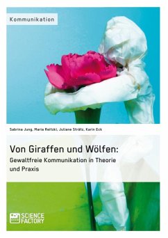 Von Giraffen und Wölfen: Gewaltfreie Kommunikation in Theorie und Praxis (eBook, ePUB)