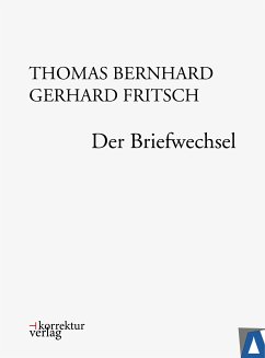 Thomas Bernhard, Gerhard Fritsch: Der Briefwechsel (eBook, ePUB) - Bernhard, Thomas; Fritsch, Gerhard