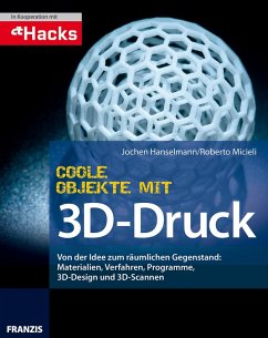 Coole Objekte mit 3D-Druck (eBook, ePUB) - Hanselmann, Jochen; Micieli, Roberto