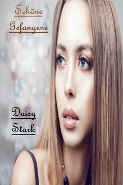 Schöne Gefangene (eBook, ePUB) - Stark, Daisy
