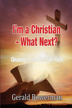 I'M A CHRISTIAN - WHAT NEXT? - Bowerman, Gerald