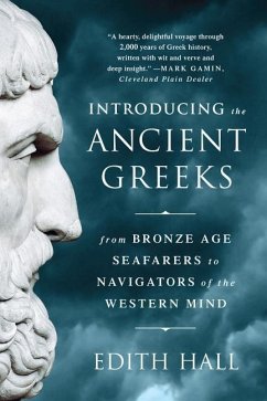 Introducing the Ancient Greeks: From Bronze Age Seafarers to Navigators of the Western Mind - Hall, Edith