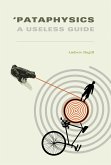 'Pataphysics: A Useless Guide