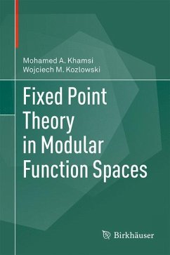 Fixed Point Theory in Modular Function Spaces - Khamsi, Mohamed A.;Kozlowski, Wojciech M.