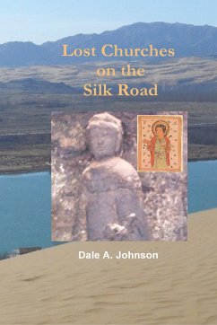 Lost Churches on the Silk Road - Johnson, Dale A.