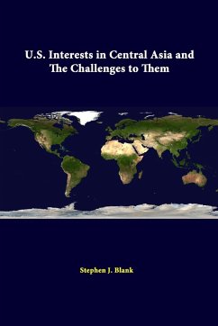 U.S. Interests In Central Asia And The Challenges To Them - Blank, Stephen J.; Institute, Strategic Studies