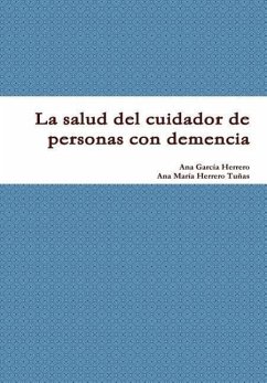 La salud del cuidador de personas con demencia - García Herrero, Ana; Herrero Tuñas, Ana María