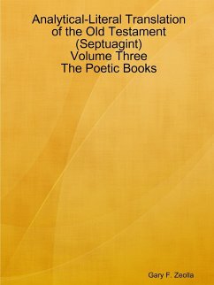 Analytical-Literal Translation of the Old Testament (Septuagint) - Volume Three - The Poetic Books - Zeolla, Gary F.