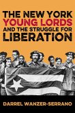 The New York Young Lords and the Struggle for Liberation