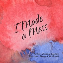 I Made a Mess - Sanders, Christina; A. M. Dowell, Alayna