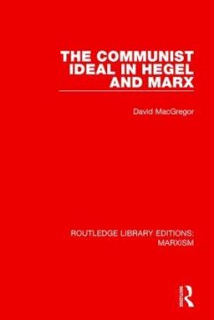 The Communist Ideal in Hegel and Marx - Macgregor, David