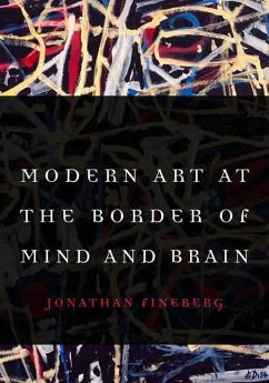 Modern Art at the Border of Mind and Brain - Fineberg, Jonathan