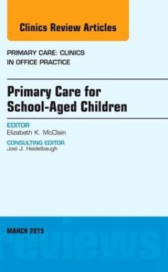 Primary Care for School-Aged Children, An Issue of Primary Care: Clinics in Office Practice - McClain, Elizabeth K.