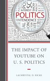 The Impact of YouTube on U.S. Politics (eBook, ePUB)
