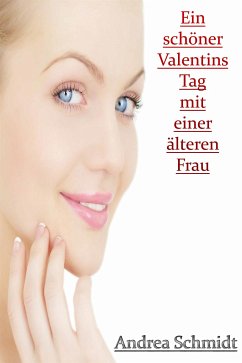 Ein schöner Valentins Tag mit einer älteren Frau (eBook, ePUB) - Schmidt, Andrea