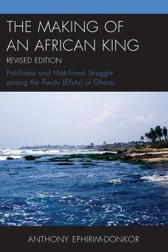 The Making of an African King - Ephirim-Donkor, Anthony