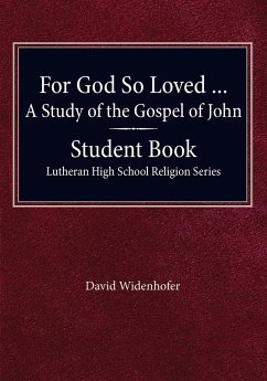 For God so Loved - A Study of the Gospel of John, Student Book - Widenhofer, David