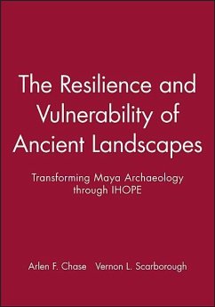 The Resilience and Vulnerability of Ancient Landscapes - Chase, Arlen F; Scarborough, Vernon L