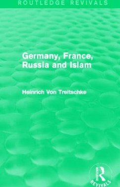 Germany, France, Russia and Islam (Routledge Revivals) - Treitschke, Heinrich Von