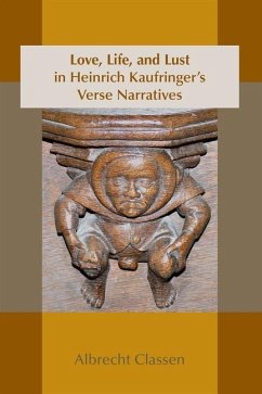 Love, Life, and Lust in Heinrich Kaufringer's Verse Narratives - Classen, Albrecht