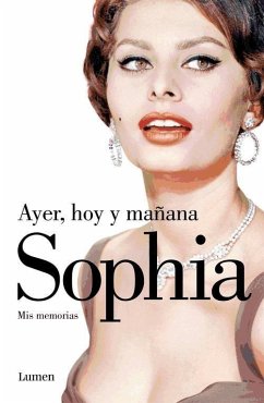 Ayer, hoy y mañana : mis memorias - Loren, Sophia