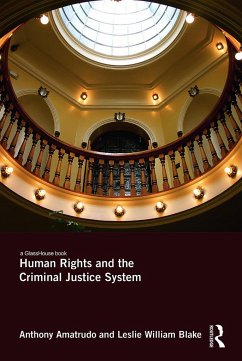 Human Rights and the Criminal Justice System - Amatrudo, Anthony (Middlesex University Law School, UK); Blake, Leslie William (University of Surrey, UK)