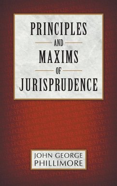 Principles and Maxims of Jurisprudence - Phillimore, John George