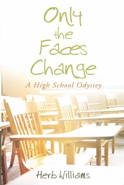 Only the Faces Change (A High School Odyssey) - Williams, Herb