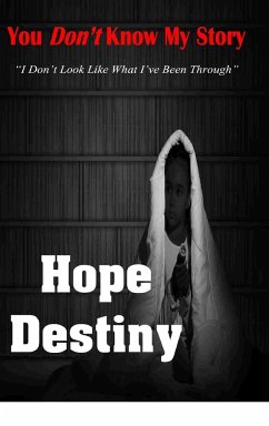 You Don't Know...My Story - Destiny, Hope