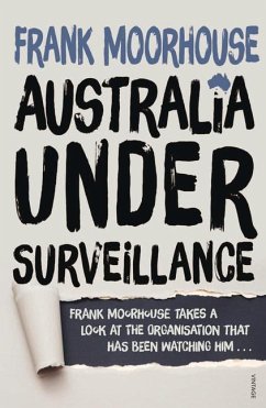 Australia Under Surveillance: How Should We Act? - Moorhouse, Frank