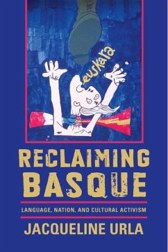 Reclaiming Basque: Language, Nation, and Cultural Activism - Urla, Jacqueline