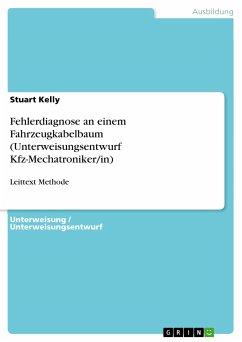 Fehlerdiagnose an einem Fahrzeugkabelbaum (Unterweisungsentwurf Kfz-Mechatroniker/in) (eBook, PDF) - Kelly, Stuart