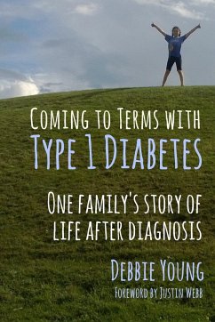 Coming To Terms With Type 1 Diabetes: One Family's Story of Life After Diagnosis - Young, Debbie