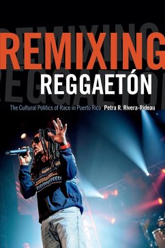 Remixing Reggaetón - Rivera-Rideau, Petra R.