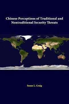 Chinese Perceptions Of Traditional And Nontraditional Security Threats - Institute, Strategic Studies; Craig, Susan L.