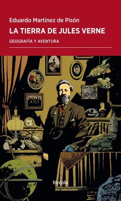 La Tierra de Jules Verne : geografía y aventura - Martínez De Pisón, Eduardo