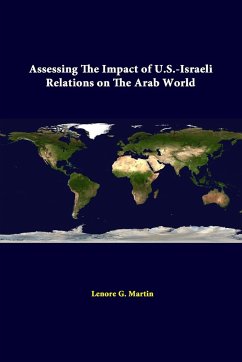 Assessing The Impact Of U.S.-Israeli Relations On The Arab World - Martin, Lenore G.; Institute, Strategic Studies