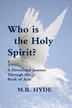 Who is the Holy Spirit? A Devotional Journey Through the Book of Acts - Hyde, M. R.