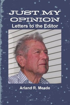 JUST MY OPINION - Letters to the Editor - Meade, Arland