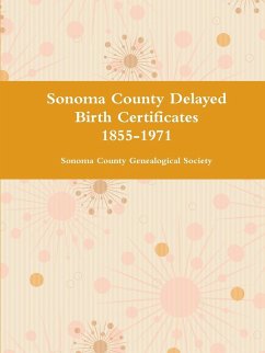 Sonoma County Delayed Birth Certificates 1855-1971 - Sonoma County Genealogical Society