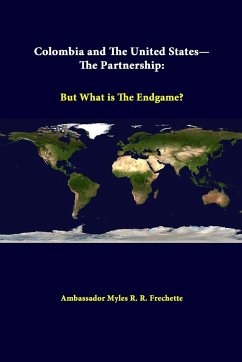 Colombia And The United States - The Partnership - Institute, Strategic Studies; Frechette, Ambassador Myles R. R.