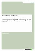 Leistungsmessung und -bewertung in der Schule Leistungsmessung und -bewertung in der Schule