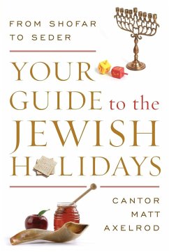 Your Guide to the Jewish Holidays - Axelrod, Cantor Matt