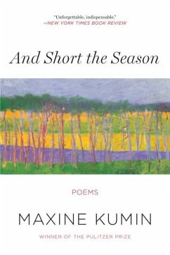 And Short the Season: Poems - Kumin, Maxine