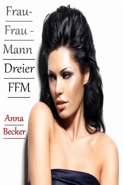 Frau- Frau - Mann Dreier FFM (eBook, ePUB) - Becker, Anna